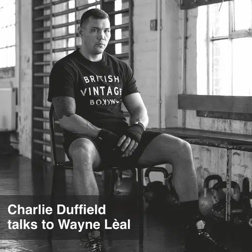 Boxer Charlie Duffield Talks To Wayne Lèal About His Next Big Fight and How He Needs to Win